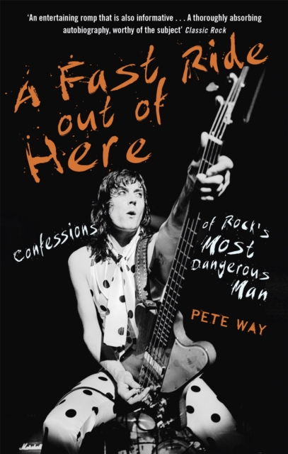 A Fast Ride Out of Here : Confessions of Rock's Most Dangerous Man, Paperback / softback Book
