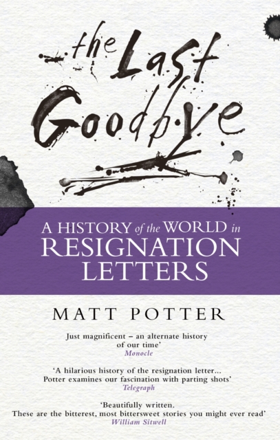 The Last Goodbye : The History of the World in Resignation Letters, EPUB eBook
