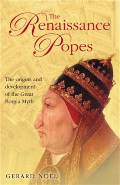 The Renaissance Popes: Culture, Power, and the Making of the Borgia Myth, EPUB eBook