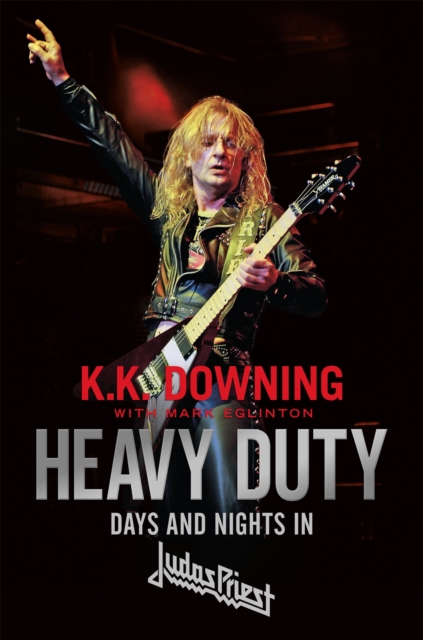 Heavy Duty : Days and Nights in Judas Priest, Paperback / softback Book