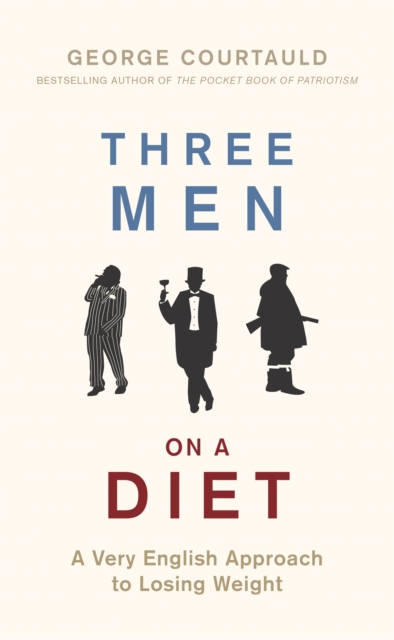Three Men on a Diet : A Very English Approach to Losing Weight, Hardback Book