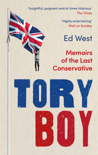 Tory Boy : Memoirs of the Last Conservative, Paperback / softback Book
