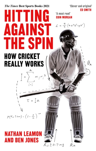 Hitting Against the Spin : How Cricket Really Works, Paperback / softback Book