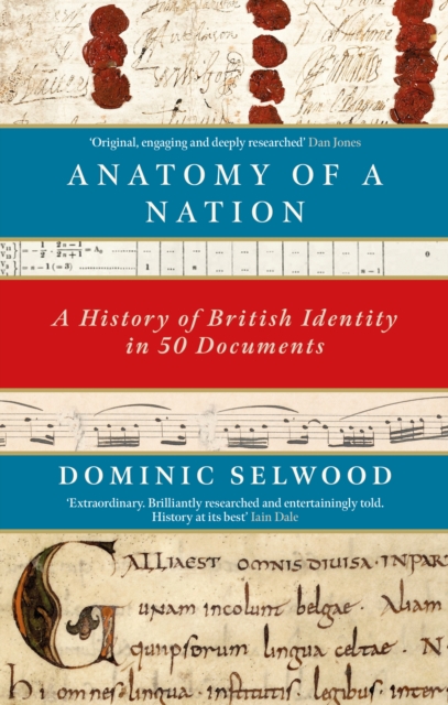 Anatomy of a Nation : A History of British Identity in 50 Documents, Paperback / softback Book
