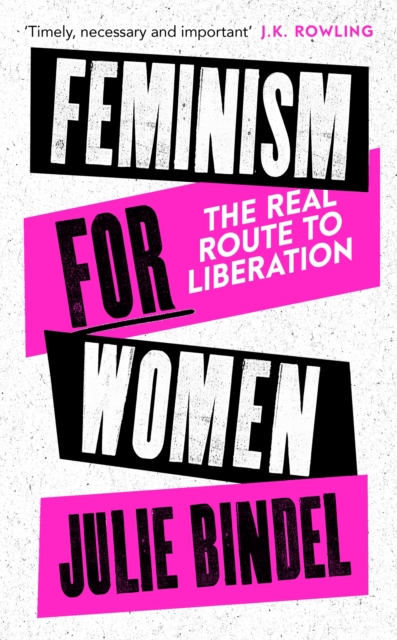 Feminism for Women : The Real Route to Liberation, Paperback / softback Book