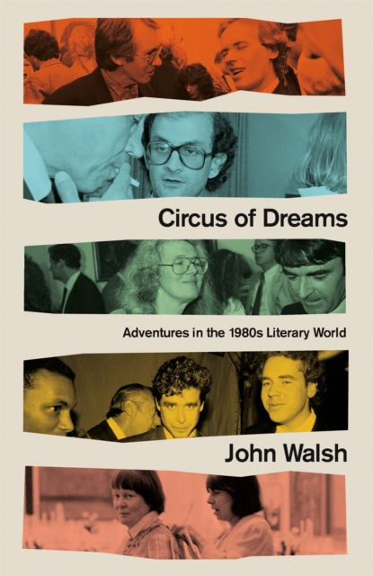 Circus of Dreams : Adventures in the 1980s Literary World, Paperback / softback Book