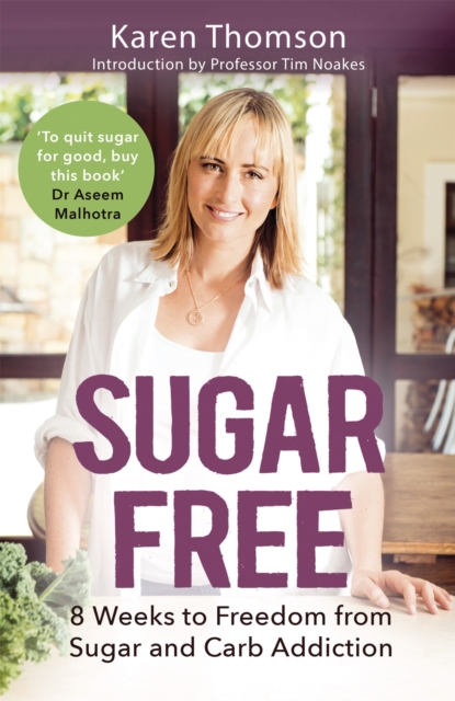 Sugar Free : 8 Weeks to Freedom from Sugar and Carb Addiction, Paperback / softback Book