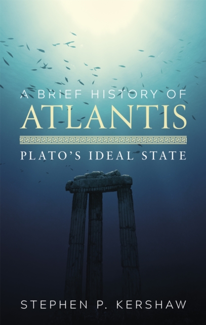 A Brief History of Atlantis : Plato's Ideal State, Paperback / softback Book