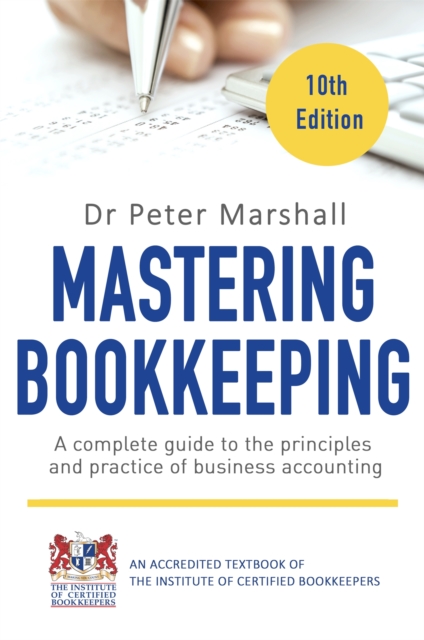 Mastering Bookkeeping, 10th Edition : A complete guide to the principles and practice of business accounting, Paperback / softback Book