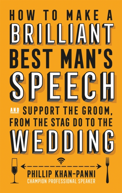 How To Make a Brilliant Best Man's Speech : and support the groom, from the stag do to the wedding, Paperback / softback Book