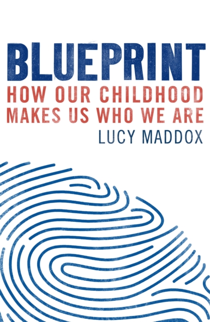 Blueprint : How our childhood makes us who we are, EPUB eBook