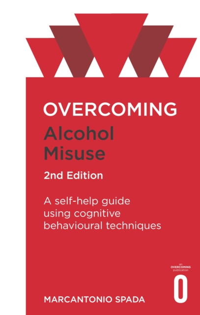 Overcoming Alcohol Misuse, 2nd Edition : A self-help guide using cognitive behavioural techniques, EPUB eBook