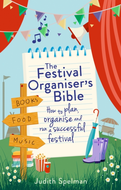 The Festival Organiser's Bible : How to plan, organise and run a successful festival, EPUB eBook
