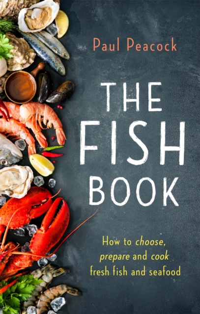 The Fish Book : How to choose, prepare and cook fresh fish and seafood, Paperback / softback Book