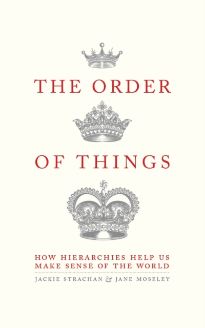 The Order of Things : How hierarchies help us make sense of the world, EPUB eBook