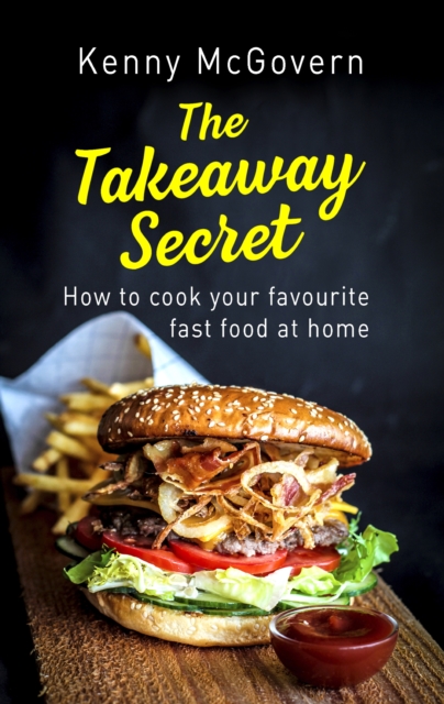 The Takeaway Secret, 2nd edition : How to cook your favourite fast food at home, EPUB eBook
