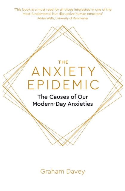 The Anxiety Epidemic : The Causes of our Modern-Day Anxieties, Paperback / softback Book