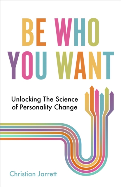 Be Who You Want : Unlocking the Science of Personality Change, EPUB eBook