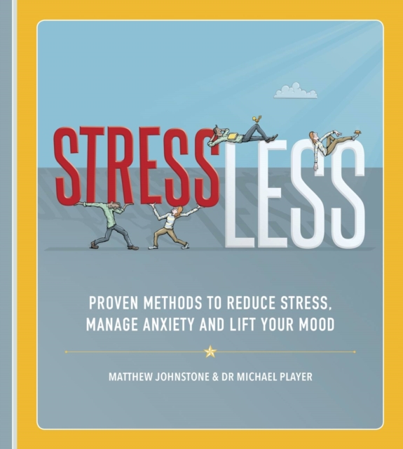 StressLess : Proven Methods to Reduce Stress, Manage Anxiety and Lift Your Mood, EPUB eBook