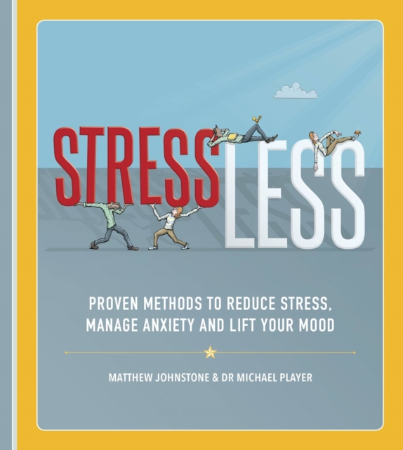 StressLess : Proven Methods to Reduce Stress, Manage Anxiety and Lift Your Mood, EPUB eBook