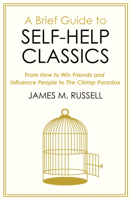 A Brief Guide to Self-Help Classics : From How to Win Friends and Influence People to The Chimp Paradox, EPUB eBook