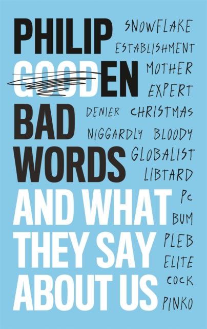 Bad Words : And What They Say About Us, Hardback Book