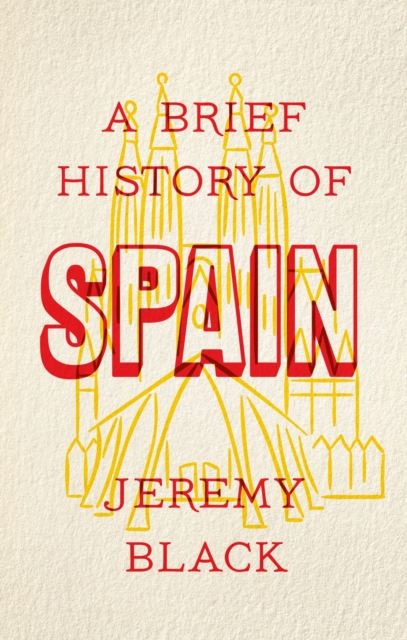 A Brief History of Spain : Indispensable for Travellers, EPUB eBook