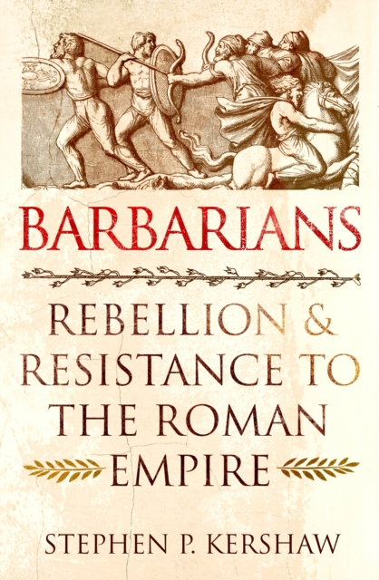 Barbarians : Rebellion and Resistance to the Roman Empire, EPUB eBook