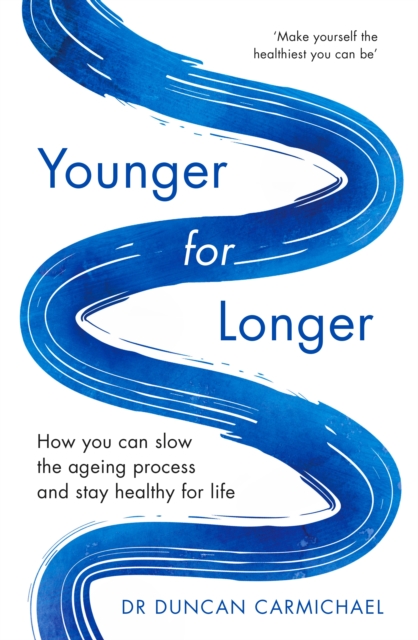 Younger for Longer : How You Can Slow the Ageing Process and Stay Healthy for Life, EPUB eBook