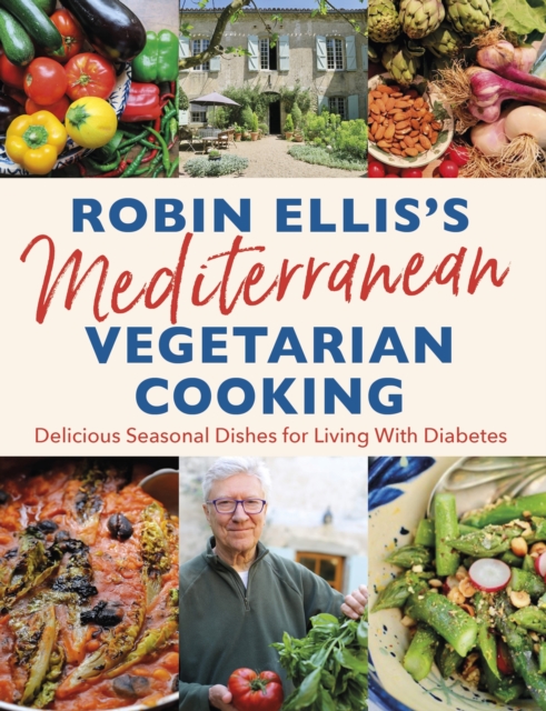 Robin Ellis's Mediterranean Vegetarian Cooking : Delicious Seasonal Dishes for Living Well with Diabetes, EPUB eBook