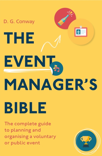 The Event Manager's Bible 3rd Edition : The Complete Guide to Planning and Organising a Voluntary or Public Event, Paperback / softback Book