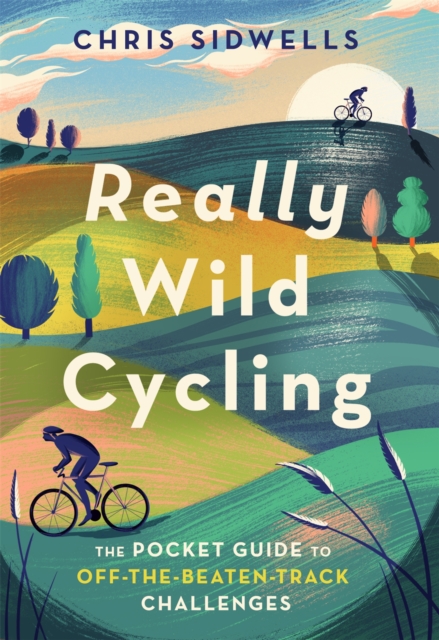 Really Wild Cycling : The pocket guide to off-the-beaten-track challenges, Paperback / softback Book