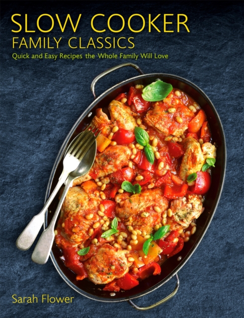 Slow Cooker Family Classics : Quick and Easy Recipes the Whole Family Will Love, Paperback / softback Book