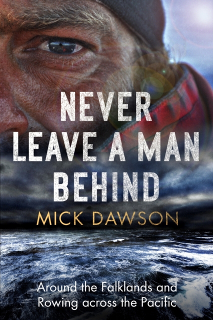 Never Leave a Man Behind : Around the Falklands and Rowing across the Pacific, EPUB eBook