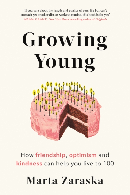 Growing Young : How Friendship, Optimism and Kindness Can Help You Live to 100, EPUB eBook