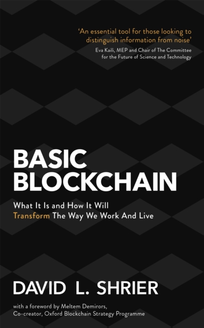 Basic Blockchain : What It Is and How It Will Transform the Way We Work and Live, Paperback / softback Book