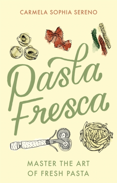 Pasta Fresca : Master the Art of Fresh Pasta, Paperback / softback Book