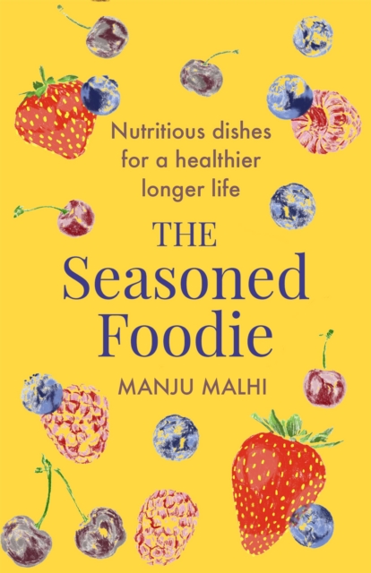 The Seasoned Foodie : Nutritious Dishes for a Healthier, Longer Life, Paperback / softback Book