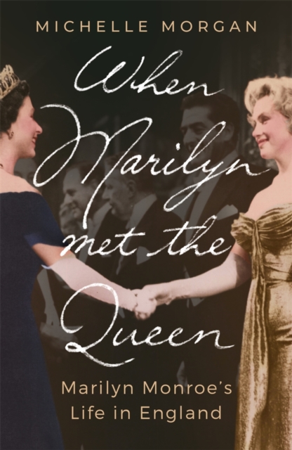 When Marilyn Met the Queen : Marilyn Monroe's Life in England, EPUB eBook