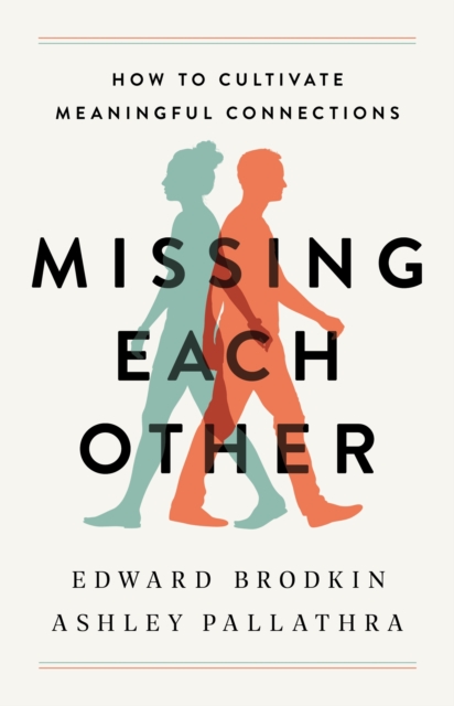 Missing Each Other : How to Cultivate Meaningful Connections, EPUB eBook