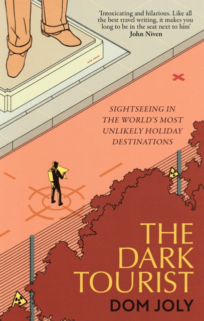 The Dark Tourist : Sightseeing in the world's most unlikely holiday destinations, EPUB eBook