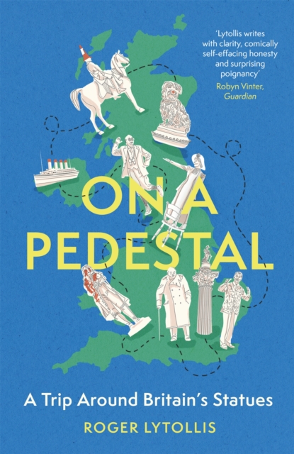 On a Pedestal : A Trip around Britain's Statues, Hardback Book