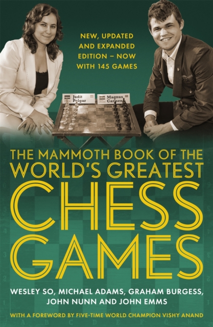 The Mammoth Book of the World's Greatest Chess Games . : New, updated and expanded edition - now with 145 games, Paperback / softback Book