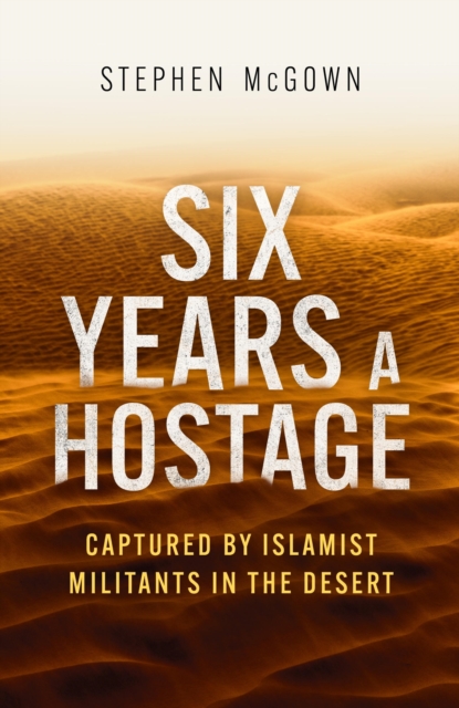 Six Years a Hostage : The Extraordinary Story of the Longest-Held Al Qaeda Captive in the World, EPUB eBook