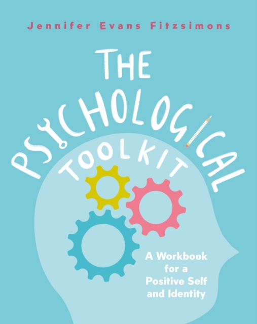 The Psychological Toolkit : A Workbook for a Positive Self and Identity, EPUB eBook
