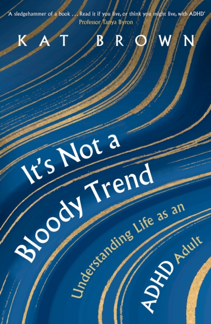 It's Not A Bloody Trend : Understanding Life as an ADHD Adult, EPUB eBook