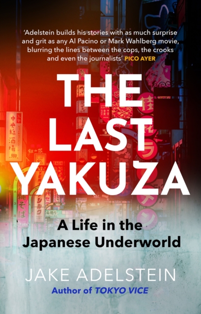 The Last Yakuza : A Life in the Japanese Underworld, Hardback Book