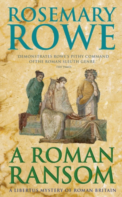 A Roman Ransom (A Libertus Mystery of Roman Britain, book 8) : A cunning crime thriller of blackmail and corruption, EPUB eBook