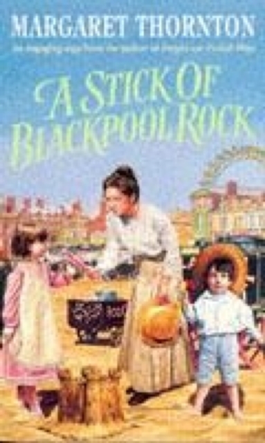 A Stick of Blackpool Rock : A moving saga of love, escapism and the past, EPUB eBook