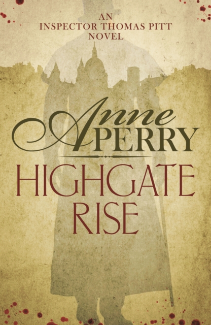 Highgate Rise (Thomas Pitt Mystery, Book 11) : A cosy society is not as spotless as it seems, EPUB eBook